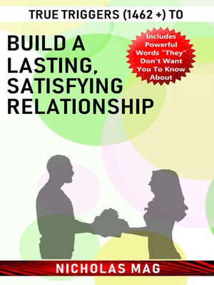 cover image of True Triggers (1462 +) to Build a Lasting, Satisfying Relationship